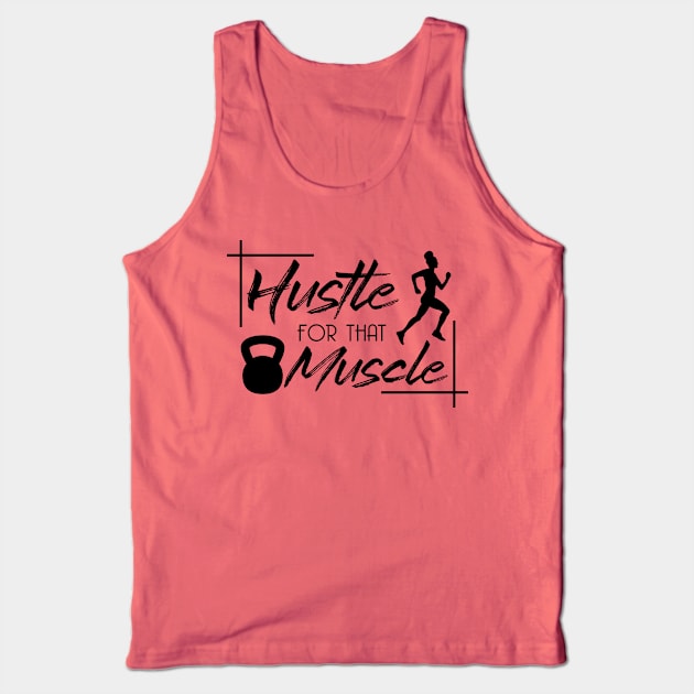 Hustle for that Muscle Tank Top by Melanificent1